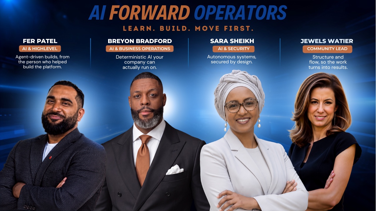 AI Forward Operators — Fer Patel, Breyon Bradford, Sara Sheikh, Jewels Watier. Learn. Build. Move first.